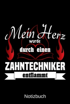 Mein Herz wurde durch einen Zahntechniker entflammt: A5 Notizbuch | Liniert 120 Seiten | Geschenk/Geschenkidee zum Geburtstag | Weihnachten | Ostern | Vatertag | Muttertag | Namenstag (German Edition)