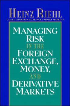 Hardcover Managing Risk in the Foreign Exchange, Money and Derivative Markets Book