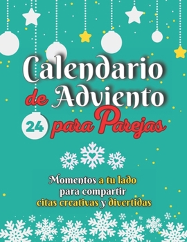 Paperback Calendario de Adviento para parejas: Momentos a tu lado para compartir citas creativas y divertidas [Spanish] Book