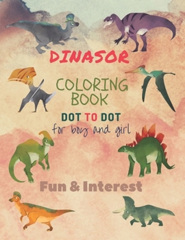 Paperback dinasor coloring book DOT TO DOT for boy and girl: coloring Picture Drawing Painting activity Books dinosasur, dinasor Fun & Interest Book