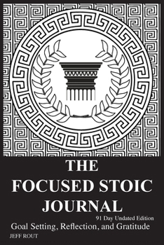 Paperback The Focused Stoic Journal 91 Day Undated Edition: Goal Setting, Reflection, and Gratitude Book