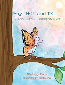 Paperback Say NO! and TELL!: Maisie's Creative View of Personal Safety for Girls Book