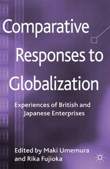 Paperback Comparative Responses to Globalization: Experiences of British and Japanese Enterprises Book
