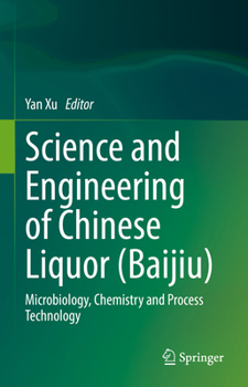 Hardcover Science and Engineering of Chinese Liquor (Baijiu): Microbiology, Chemistry and Process Technology Book