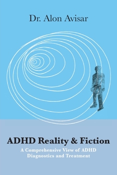 Paperback ADHD Reality & Fiction: A Comprehensive View of ADHD Diagnostics and Treatment Book