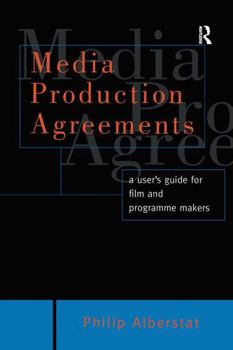 Hardcover Media Production Agreements: A User's Guide for Film and Programme Makers Book