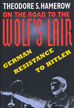 Paperback On the Road to the Wolfus Lair: German Resistance to Hitler Book
