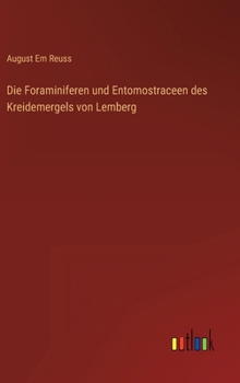 Die Foraminiferen und Entomostraceen des Kreidemergels von Lemberg