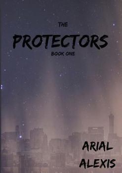 The Protectors Trilogy: Book One - Book #1 of the Protectors