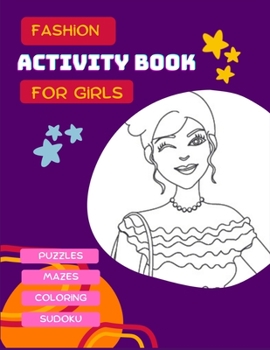 Paperback Fashion Activity Book For Girls: 198 pages of fashion games: Sudoku, mazes, coloring, puzzles, from 6 years old, large format 8,5x11 inch. Book