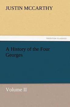 Paperback A History of the Four Georges, Volume II Book