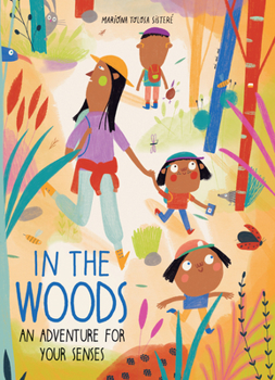 Hardcover In the Woods: An Adventure for Your Senses Book