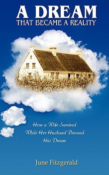 Paperback A Dream That Became a Reality: How a Wife Survived While Her Husband Persued His Dream Book