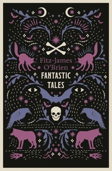 Paperback The Fantastic Tales of Fitz-James O'Brien: Annotated Edition Book