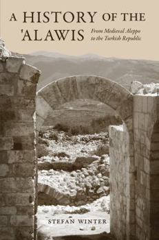 Paperback A History of the 'Alawis: From Medieval Aleppo to the Turkish Republic Book