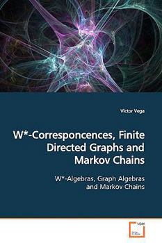Paperback W*-Corresponcences, Finite Directed Graphs and Markov Chains Book