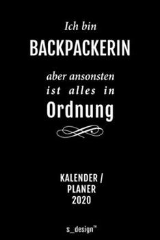 Kalender 2020 für Backpacker / Backpackerin: Wochenplaner / Tagebuch / Journal für das ganze Jahr: Platz für Notizen, Planung / Planungen / Planer, Erinnerungen und Sprüche (German Edition)