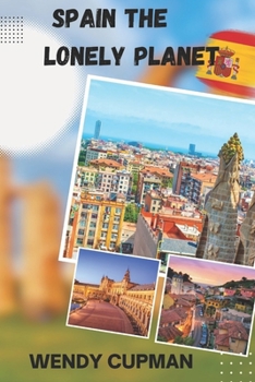 Paperback Spain The Lonely Planet: A Rough pocket travel guide to discover how to enjoy Spain to the fullest Book