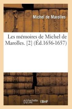 Paperback Les Mémoires de Michel de Marolles. [2] (Éd.1656-1657) [French] Book