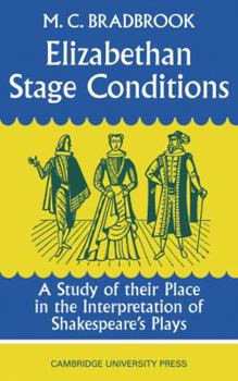 Paperback Elizabethan Stage Conditions: A Study of Their Place in the Interpretation of Shakespeare's Plays Book