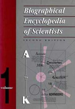 Biographical Encyclopedia of Scientists, Second Edition - 2 Volume Set