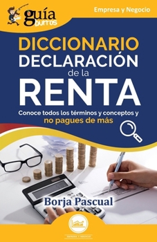 GuíaBurros: Diccionario Declaración de la Renta: Conoce todos los términos y conceptos y no pagues de más (Spanish Edition)