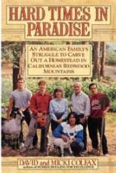Hardcover Hard Times in Paradise: An American Family's Struggle To Carve Out a Homestead in California's Redwood Mountains Book
