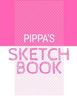 Paperback Pippa's Sketchbook: Personalized names sketchbook with name: 120 Pages Book