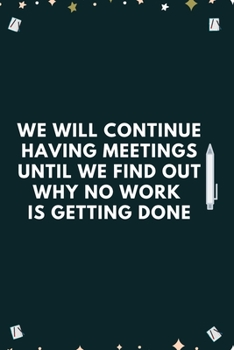 We Will Continue Having Meetings: Blank Lined Notebooks: Funny Official Meetings Notebook