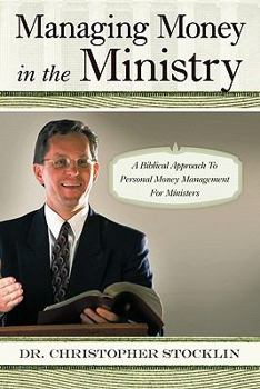 Managing Money in the Ministry: A Biblical Approach to Personal Money Management for Ministers