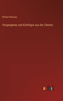 Hardcover Vergangenes und Künftiges aus der Chemie [German] Book