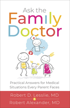 Paperback Ask the Family Doctor: Practical Answers for Medical Situations Every Parent Faces Book