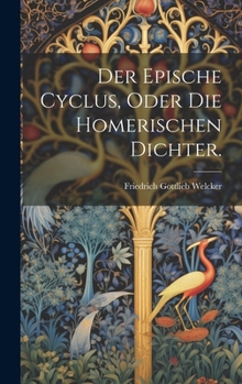 Der epische Cyclus, oder die homerischen Dichter.