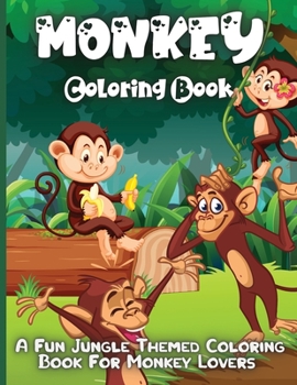 Paperback Monkey Coloring Book: A Fun Jungle Themed Coloring Book For kids Ages 4-8;8-12 Book