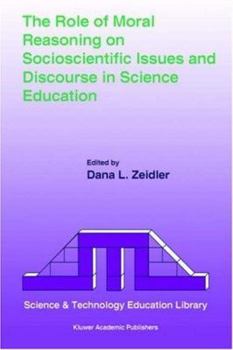 Paperback The Role of Moral Reasoning on Socioscientific Issues and Discourse in Science Education Book