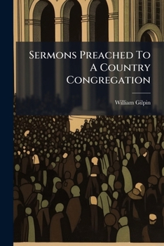 Paperback Sermons Preached To A Country Congregation: (viii, 472 P.) Book