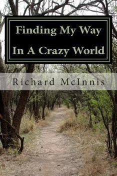 Paperback Finding My Way In A Crazy World: The Ornery Rooster And Other Humorous Encounters - A Memoir Book