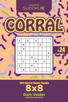 Paperback Sudoku Corral - 200 Hard to Master Puzzles 8x8 (Volume 24) Book