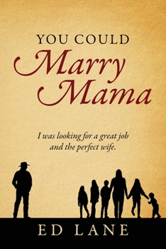 Paperback You Could Marry Mama: I was looking for a great job and the perfect wife. Book