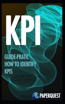 GUIDE-PRATIC HOW TO IDENTIFY KPIS