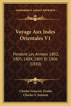 Paperback Voyage Aux Indes Orientales V1: Pendant Les Annees 1802, 1803, 1804, 1805 Et 1806 (1810) [French] Book