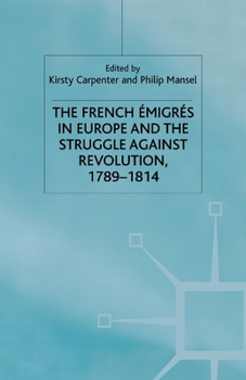 Paperback The French Emigres in Europe and the Struggle Against Revolution, 1789-1814 Book