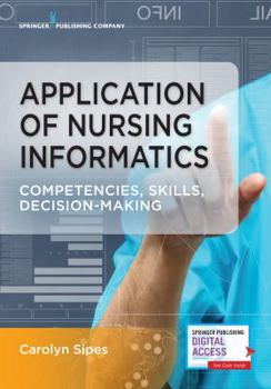 Paperback Application of Nursing Informatics: Competencies, Skills, and Decision-Making Book