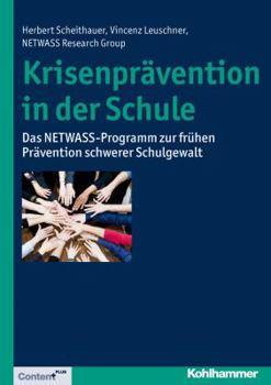 Paperback Krisenpravention in Der Schule: Das Netwass-Programm Zur Fruhen Pravention Schwerer Schulgewalt [German] Book