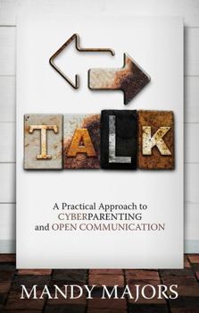 Paperback Talk: A Practical Approach to Cyberparenting and Open Communication Book