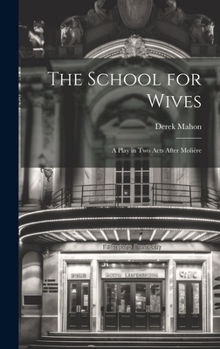 Hardcover The School for Wives: A Play in Two Acts After Molière Book