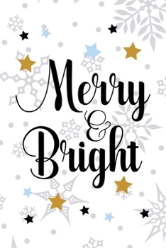 Merry & Bright: Notebook Journal Composition Blank Lined Diary Notepad 120 Pages Paperback White SnowFlake Holidays