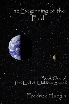 Paperback The Beginning of the End: Book One of The End of Children Book