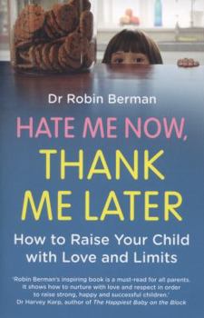 Paperback Hate Me Now, Thank Me Later: How to raise your kid with love and limits Book