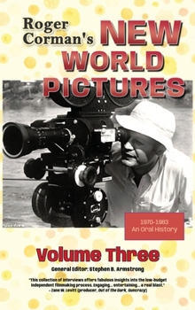 Roger Corman’s New World Pictures (1970-1983): An Oral History, Volume 3